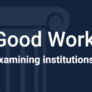 Good Work: examining institutions cover image.