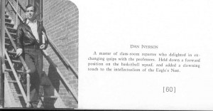 Dan Iverson with a description, "A master of class-room repartee who delighted in exchanging quips with professors. Held down a forward position on the basketball squad, and added a clowning touch to the intellectualism of the Eagle's Nest."