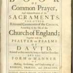 The Book of Common Prayer and administration of the sacraments, and other rites and ceremonies of the church, according to the use of the Church of England; together with the psalter or Psalms of David, pointed as they are to be sung or said in churches: and the form or manner of making, ordaining, and consecrating of bishops, priests, and deacons.