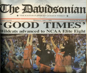 Davidsonian headline April, 2 2008, "Good Times", sub-headline, "Wildcats advanced to NCAA Elite Eight"