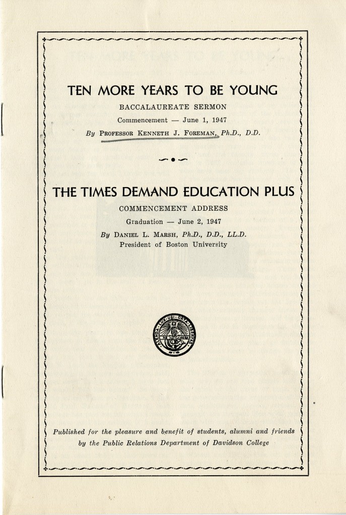 The 1947 Baccalaureate Sermon, given by Professor Kenneth J. Foreman (Class of 1911) exhorted students to examine their behaviors and develop good habits now... before it's too late: "Youth is a lovely glass container with nothing in it, it is a book in which all the pages are blank, I mean the youth you have still to life, the rest of it..."