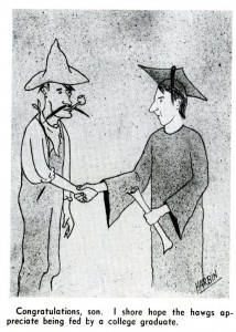 A farmer with a pipe and a long mustache shaking the hand of a man in a cap and gown holding a scroll captioned, "Congratulations, son. I shore hope the hawgs appreciate being fed by a college graduate"