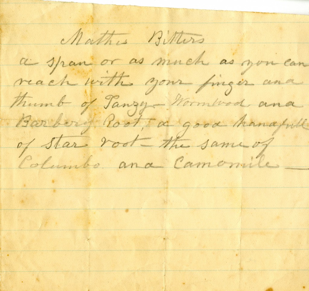 recipe for “Mother’s Bitters", that states, “tanzy, Wormwood and Barbary Root, a good handful of Star root, the same of Columbo and Chamomile.”