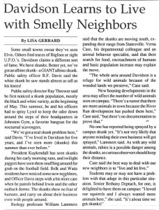 An article about how in the summer of 1990 skunks began to congregate at Johnston Gym (now Knobloch Campus Center) with the heading, "Davidson Learns to Live with Smelly Neighbors"