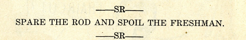 From the 1926 Sanity Rare, the joke this blog takes its title from. "Spare the Rod and Spoil the Freshman."