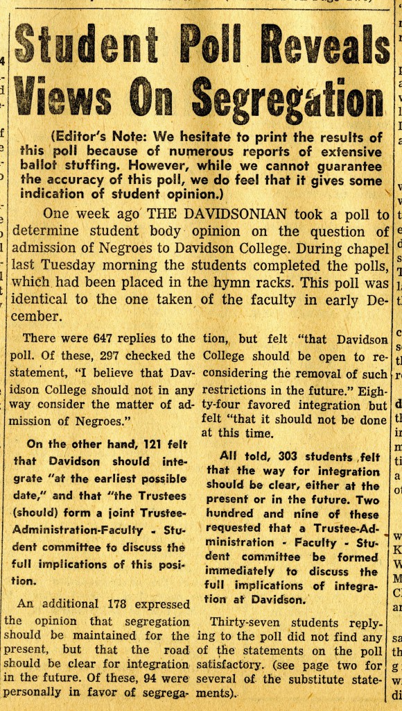 The February 16, 1960 "Trustee Special" issue of The Davidson ran the results of the student poll, with an editor's note stating that there were "numerous reports of ballot stuffing." The heading, "Student Poll Reveals Views On Segregation"